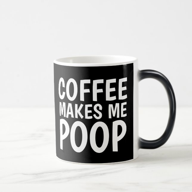 COFFEE MAKES ME POOP Funny Coffee Mugs (Right)