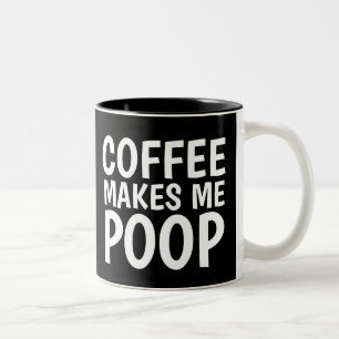 COFFEE MAKES ME POOP Funny Coffee Mugs