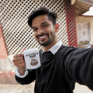 COFFEE MAKES ME POOP Funny Coffee Mugs