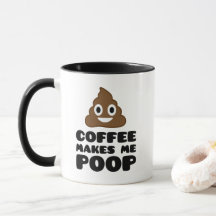 Coffee Makes Me Poop Mug