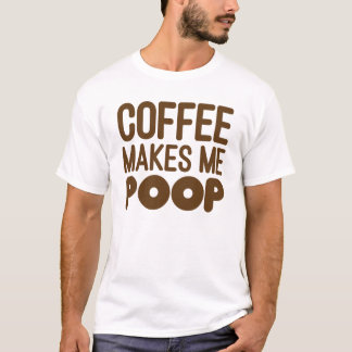 Coffee Makes Me Poop T-Shirt Brown Art