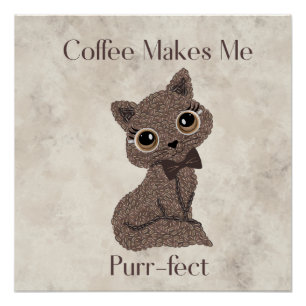 Coffee Makes Me Purrfect-Coffee Beans-Cute Cat- Poster