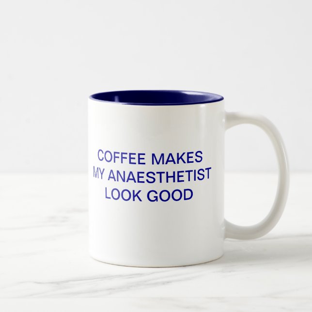 COFFEE MAKES MY ANAESTHETIST LOOK GOOD Two-Tone COFFEE MUG (Right)