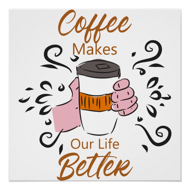 Coffee Makes Our Life Better Poster (Front)