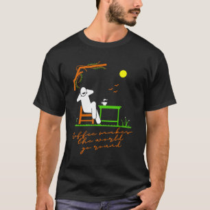 Coffee Makes The World Go Round Funny Humourous Co T-Shirt