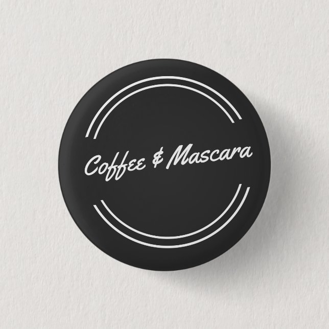 Coffee & Mascara 1 Inch Round Button (Front)