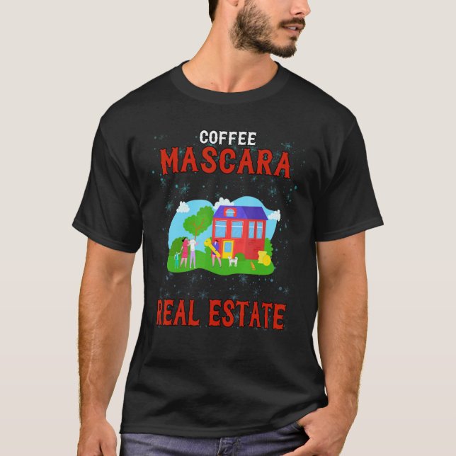 Coffee Mascara Real Estate Humourous T-Shirt (Front)