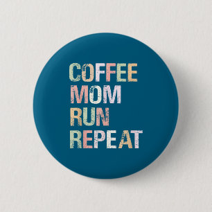 Coffee Mom Run Repeat Cool Women's Running Design 2 Inch Round Button