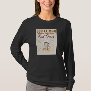 Coffee Mom Running On Caffeine and Chaos for Coffe T-Shirt
