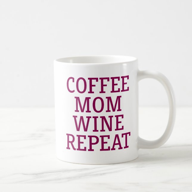 Coffee Mom Wine Repeat. Coffee Mug (Right)