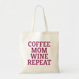 Coffee Mom Wine Repeat. Tote Bag