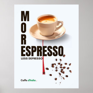 coffee MORE ESPRESSO LESS DEPRESSO Caffe d'Italia  Poster