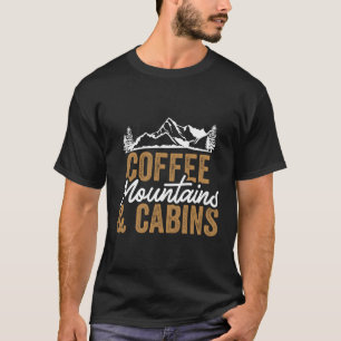 Coffee Mountains And Cabins Skiing Snowboarding T-Shirt