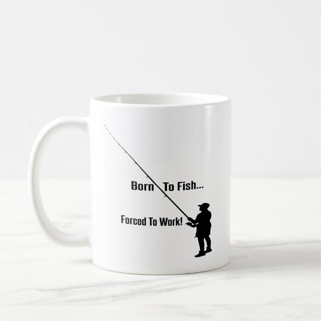 Coffee Mug: Born To Fish , Forced to Work Mug (Left)