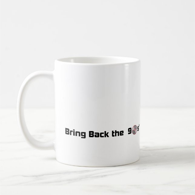 Coffee Mug Bring Back the 90's (Left)