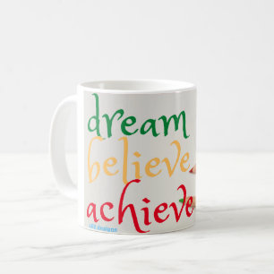 coffee mug "DREAM, BELIEVE..."