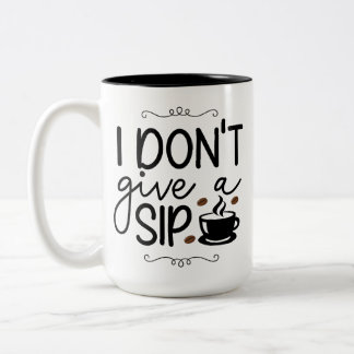 Coffee Mug- I don't give a sip Two-Tone Coffee Mug