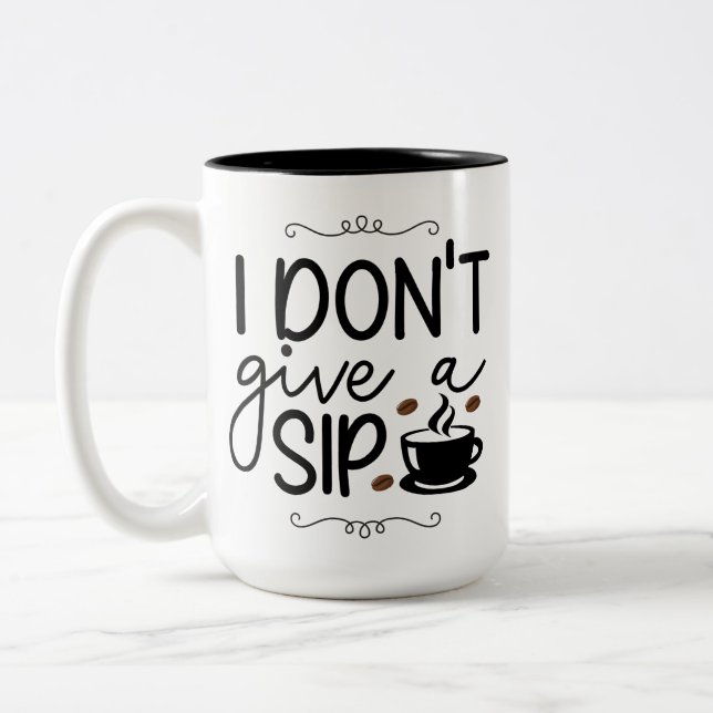 Coffee Mug- I don't give a sip Two-Tone Coffee Mug (Left)