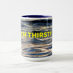 Coffee Mug I'm Thirsty