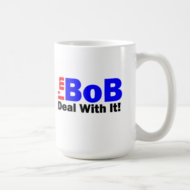 Coffee Mug says "I'm BoB - Deal With It! (Right)