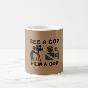 coffee mug"SEE A COP FILM A COP" Mug