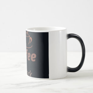 Coffee mug- start your day right👌 magic mug