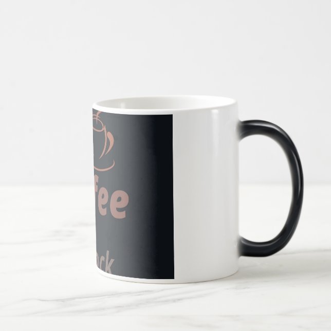 Coffee mug- start your day right👌 magic mug (Right)