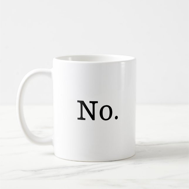 Coffee Mug that Just Says No (Left)