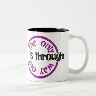 Coffee Mug - The Only Way Out is Through
