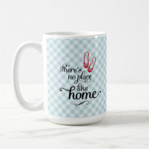 Coffee Mug There's no place like home