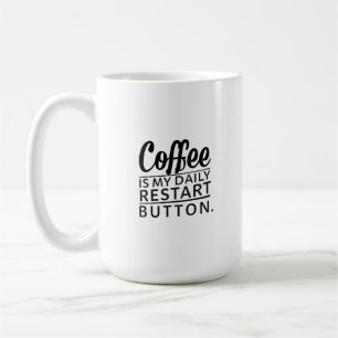 Coffee: My Daily Restart Button Coffee Mug