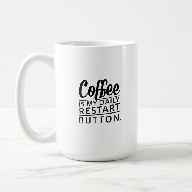 Coffee: My Daily Restart Button Coffee Mug (Left)