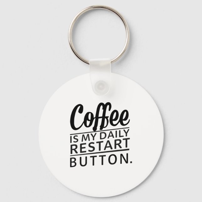 Coffee: My Daily Restart Button Keychain (Front)