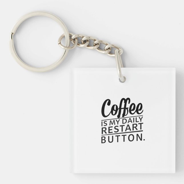 Coffee: My Daily Restart Button Keychain (Front)
