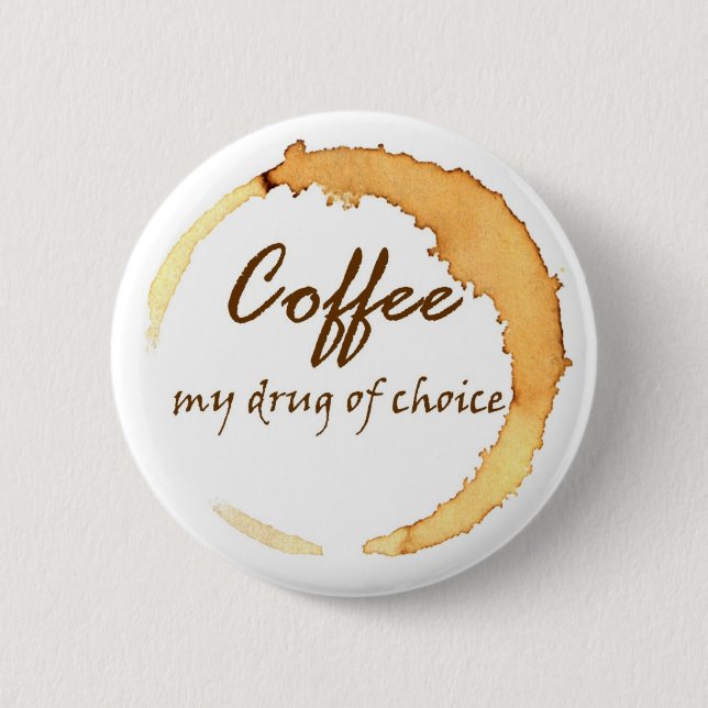 Coffee - My Drug of Choice 2 Inch Round Button (Front)