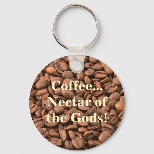Coffee Nectar of  the Gods! Keychain (Front)