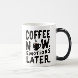 Coffee Now Emotions Later coffee mug
