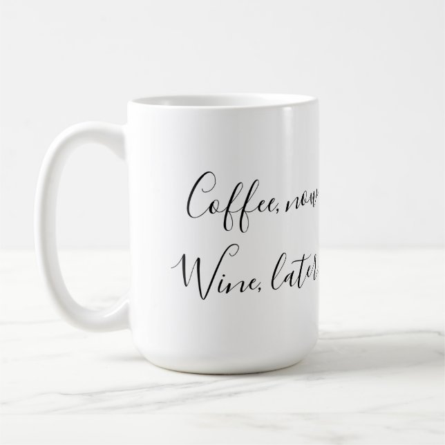 Coffee now, Wine later Coffee Mug (Left)