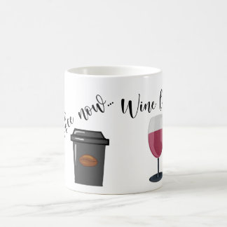 Coffee Now Wine Later Coffee Mug