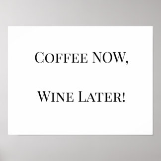 Coffee NOW, Wine Later! Poster