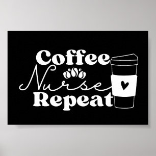 Coffee Nurse Repeat Poster