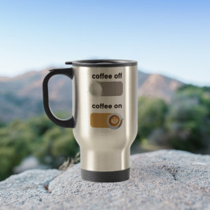Coffee Off Coffee On Travel Mug