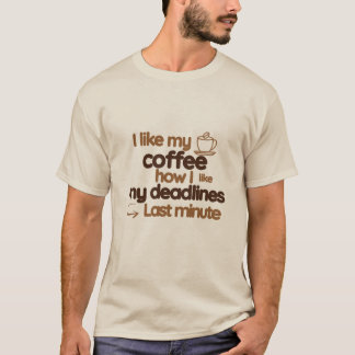 Coffee office deadlines humor funny T-Shirt
