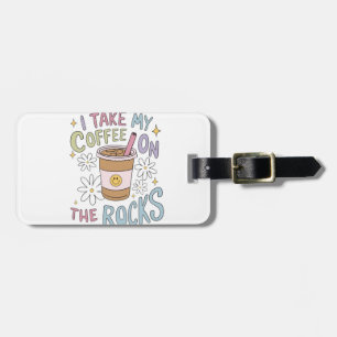 Coffee on the Rocks Luggage Tag