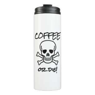 Coffee or Die Thermal Tumbler