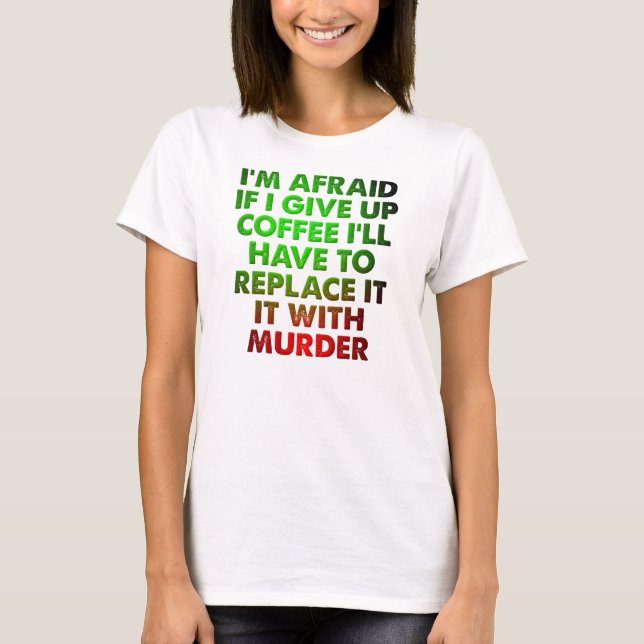 Coffee Or Murder Funny T-Shirt (Front)