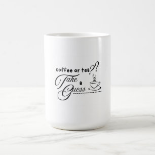 Coffee or Tea?  Magic Mug