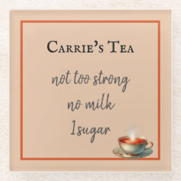 Coffee or Tea preferences cup of tea Customize Glass Coaster