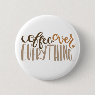 Coffee Over Everything Button