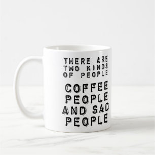 Coffee People And Sad People Funny Mug